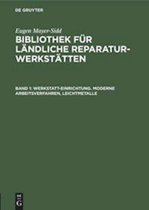 Werkstatt-Einrichtung. Moderne Arbeitsverfahren, Leichtmetalle