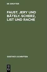 Faust. Jery und Bätely. Scherz, List und Rache