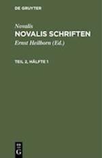 Novalis: Novalis Schriften. Teil 2, Hälfte 1