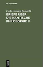 Briefe Über Die Kantische Philosophie II