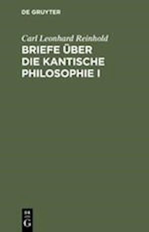 Briefe Über Die Kantische Philosophie I