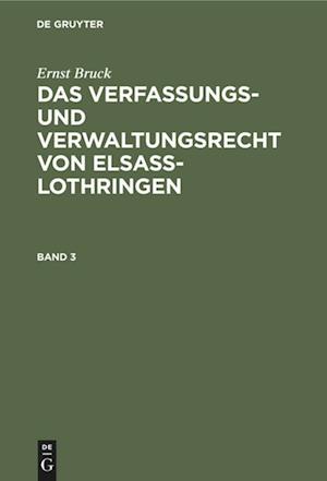 Das Verfassungs- und Verwaltungsrecht von Elsass-Lothringen, Band 3