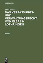 Ernst Bruck: Das Verfassungs- und Verwaltungsrecht von Elsass-Lothringen. Band 2