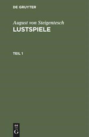 August von Steigentesch: Lustspiele. Teil 1