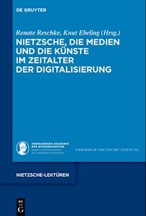 Nietzsche, die Medien und die Künste im Zeitalter der Digitalisierung