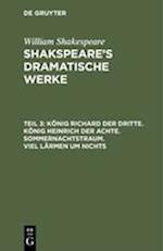 König Richard der Dritte. König Heinrich der Achte. Sommernachtstraum. Viel Lärmen um Nichts