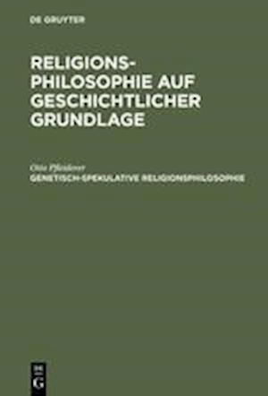 Religionsphilosophie Auf Geschichtlicher Grundlage, Genetisch-Spekulative Religionsphilosophie