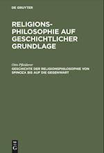 Geschichte der Religionsphilosophie von Spinoza bis auf die Gegenwart