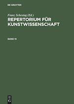 Repertorium für Kunstwissenschaft. Band 15