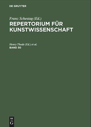 Repertorium fur Kunstwissenschaft. Band 30