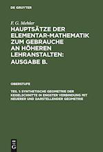 Synthetische Geometrie der Kegelschnitte in engster Verbindung mit neuerer und darstellender Geometrie