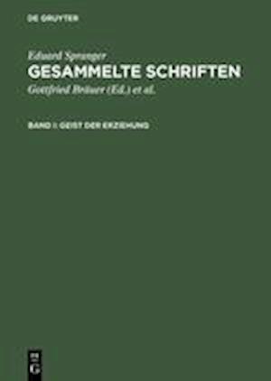 Gesammelte Schriften, Band I, Geist Der Erziehung