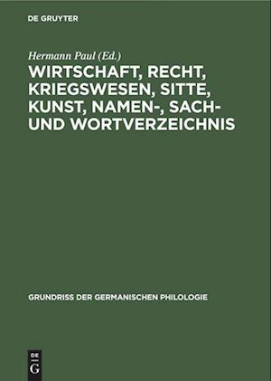 Wirtschaft, Recht, Kriegswesen, Sitte, Kunst, Namen-, Sach- und Wortverzeichnis