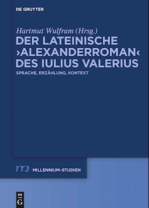 Der lateinische &gt;Alexanderroman&lt; des Iulius Valerius