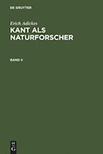 Erich Adickes: Kant als Naturforscher. Band II