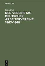 Der Vereinstag deutscher Arbeitervereine 1863-1868