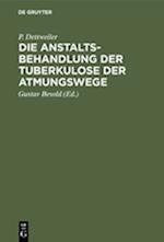 Die Anstaltsbehandlung der Tuberkulose der Atmungswege