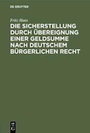 Die Sicherstellung Durch Übereignung Einer Geldsumme Nach Deutschem Bürgerlichen Recht