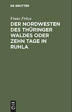 Der Nordwesten des Thuringer Waldes oder zehn Tage in Ruhla