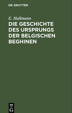 Die Geschichte Des Ursprungs Der Belgischen Beghinen