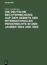 Die deutsche Rechtsprechung auf dem Gebiete des internationalen Privatrechts in den Jahren 1954 und 1955