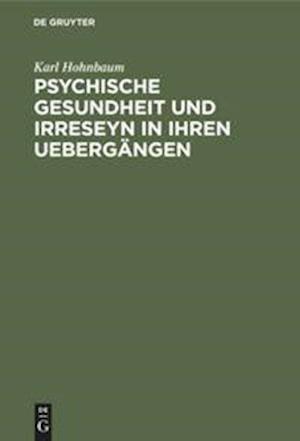 Psychische Gesundheit und Irreseyn in ihren Uebergängen