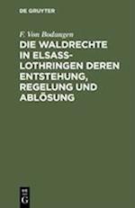 Die Waldrechte in Elsaß-Lothringen deren Entstehung, Regelung und Ablösung