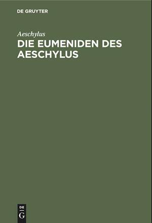 Die Eumeniden des Aeschylus