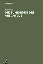 Die Eumeniden des Aeschylus