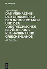 Das Verhältnis der Etrusker zu den Indogermanen und der vorgriechischen Bevölkerung Kleinasiens und Griechenlands