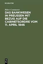 Das Bankwesen in Preussen mit Bezug auf die Cabinetsordre vom 11. April 1846