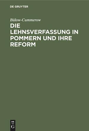 Die Lehnsverfassung in Pommern Und Ihre Reform