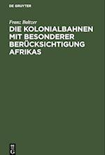 Die Kolonialbahnen mit besonderer Berücksichtigung Afrikas