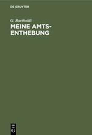 Meine Amts-Enthebung