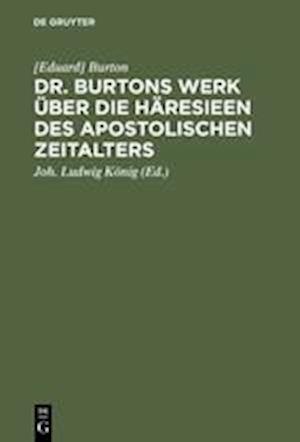 Dr. Burtons Werk Über Die Häresieen Des Apostolischen Zeitalters