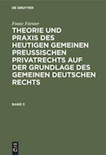 Franz Förster: Theorie und Praxis des heutigen gemeinen preußischen Privatrechts auf der Grundlage des gemeinen deutschen Rechts. Band 3