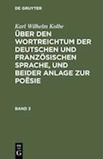 Über Den Wortreichtum Der Deutschen Und Französischen Sprache, Und Beider Anlage Zur Poësie. Band 3