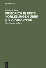 Friedrich Bleek's Vorlesungen Über Die Apokalypse