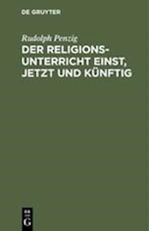 Der Religionsunterricht Einst, Jetzt Und Künftig