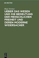 Ueber Das Wesen Und Die Bedeutung Der Menschlichen Freiheit Und Deren Moderne Widersacher