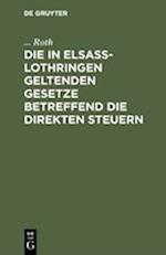 Die in Elsaß-Lothringen geltenden Gesetze betreffend die direkten Steuern