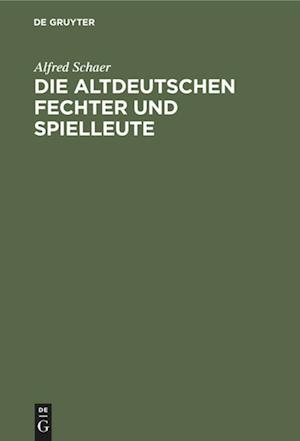 Die altdeutschen Fechter und Spielleute