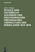 Schule und Unterricht während der provisorischen preussischen Verwaltung der Rheinlande 1814-1816