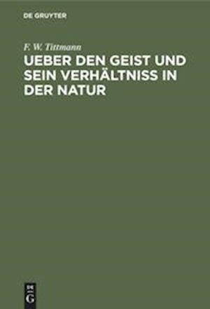 Ueber den Geist und sein Verhältniß in der Natur