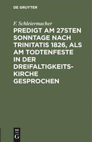 Predigt Am 27sten Sonntage Nach Trinitatis 1826, ALS Am Todtenfeste in Der Dreifaltigkeitskirche Gesprochen