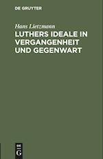 Luthers Ideale in Vergangenheit und Gegenwart