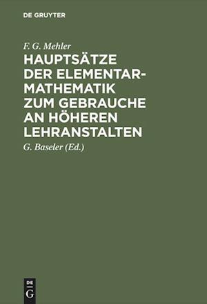 Hauptsätze Der Elementar-Mathematik Zum Gebrauche an Höheren Lehranstalten