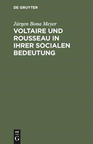 Voltaire Und Rousseau in Ihrer Socialen Bedeutung