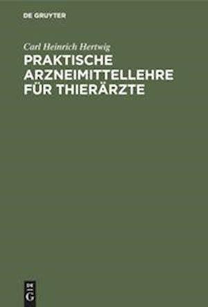 Praktische Arzneimittellehre Für Thierärzte