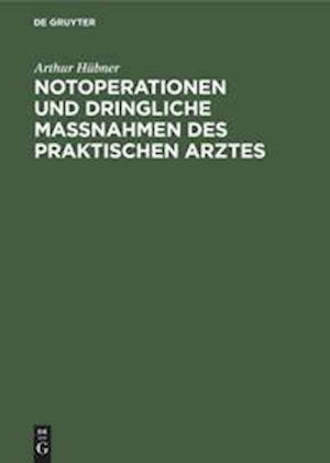 Notoperationen und dringliche Massnahmen des praktischen Arztes